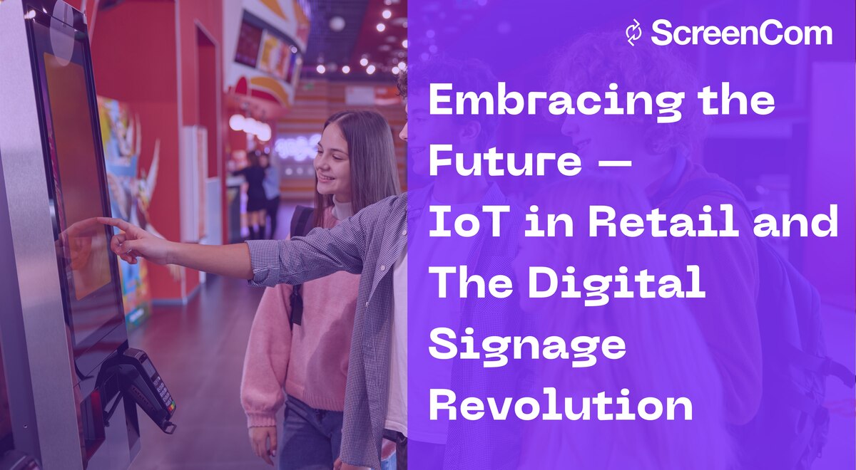 Digital Signage and IoT: A Retail Revolution